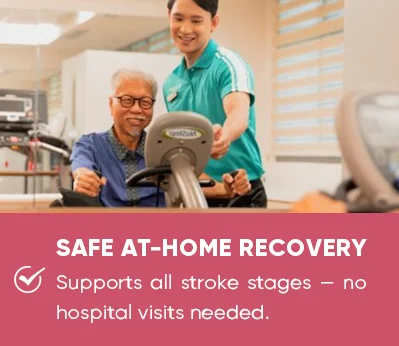 Safe At-Home Recovery - Proven effective for all stroke stages — no hospital visits required.